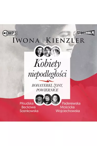 Audiobook Kobiety niepodleg�o�ci. Bohaterki, �ony, powiernice CD - Iwona Kienzler
