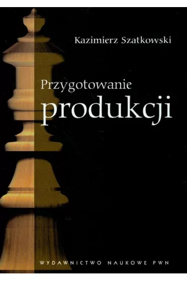 Przygotowanie produkcji - Kazimierz Szatkowski