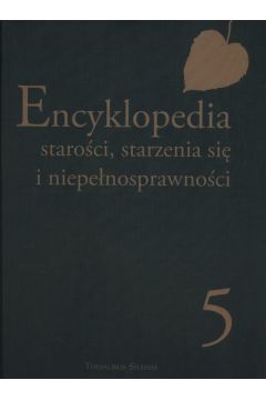 Pakiet: Encyklopedia staroci, starzenia.. T.1-5