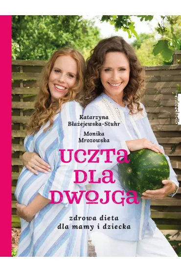 Uczta dla dwojga - Monika Mrozowska, Katarzyna B�a�ejewska-Stuhr