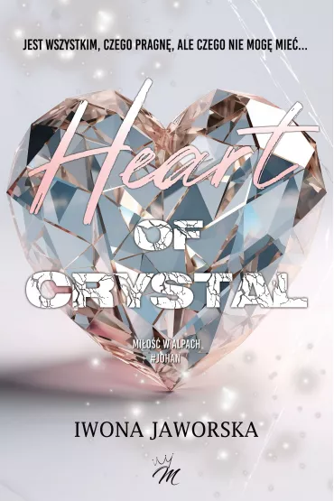Mi�o�� w Alpach. Johan. Heart of crystal - Iwona Jaworska