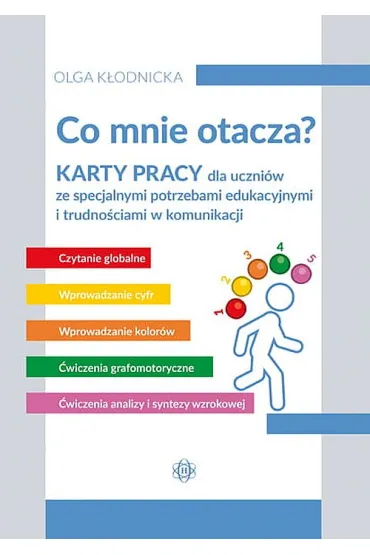 Co mnie otacza? Karty pracy dla uczni�w ze specjalnymi potrzebami edukacyjnymi i trudno�ciami w komunikacji - Olga K�odnicka
