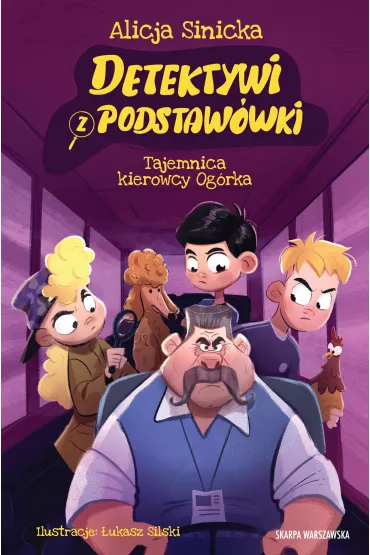 Tajemnica kierowcy Ogrka. Detektywi z podstawwki. Tom 4 - Alicja Sinicka