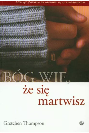 B�g wie, �e si� martwisz - Gretchen Thompson