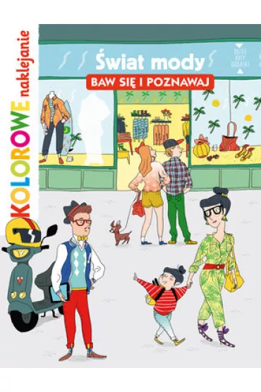 �wiat mody. Baw si� i poznawaj. Kolorowe naklejanie - Stephanie Ledu, Clotka ilustr