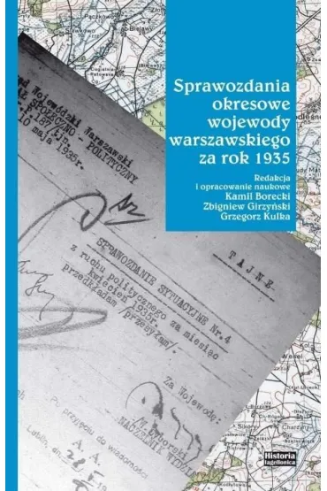 Sprawozdania okresowe wojewody warszawskiego za rok 1935 - Zbigniew Girzy�ski, Grzegorz Kulka, Red Kamil  Borecki