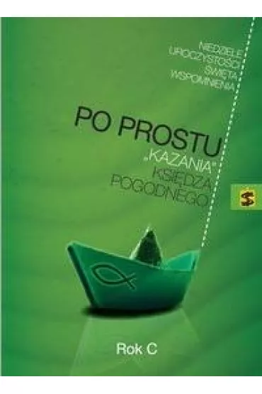 Po prostu "kazania" ksi�dza Pogodnego. Rok C - Marian Pogodny