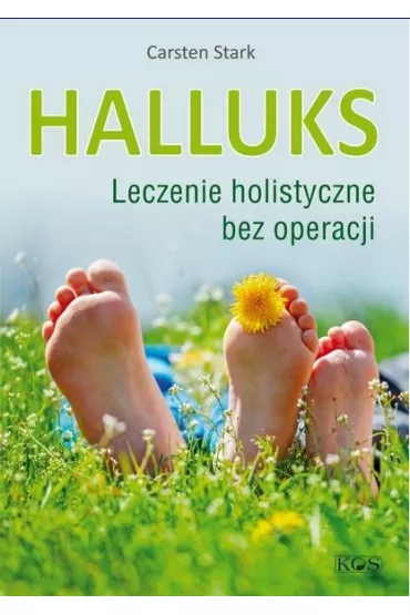 Halluks. Leczenie holistyczne bez operacji - Carsten Stark