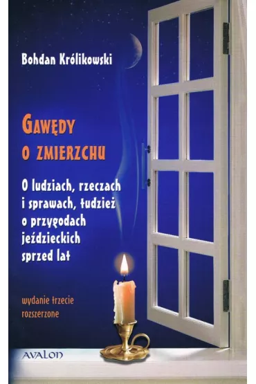 Gaw�dy o zmierzchu. O ludziach, rzeczach i sprawach tudzie� o przygodach je�dzieckich sprzed lat - Bohdan Kr�likowski