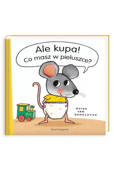 Ale kupa! Co masz w pieluszce? - Guido van Genechten