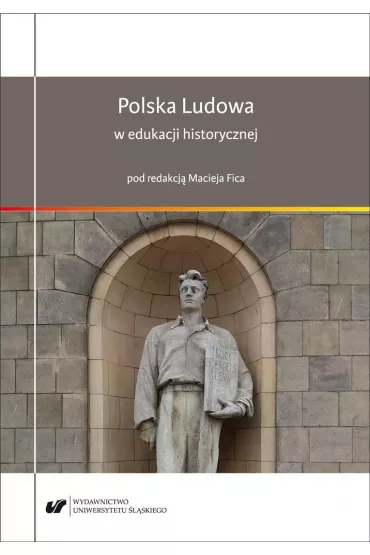 Polska Ludowa w edukacji historycznej - Maciej Fic