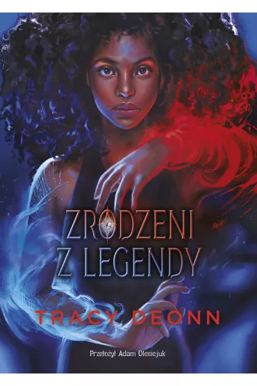 Zrodzeni z legendy. Tom 1 - Tracy Deonn