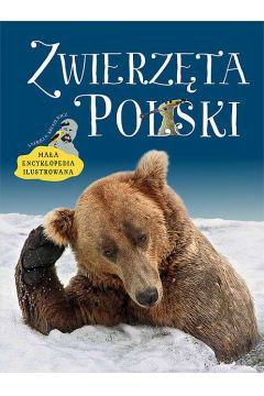 Zwierzta Polski. Maa encyklopedia ilustrowana