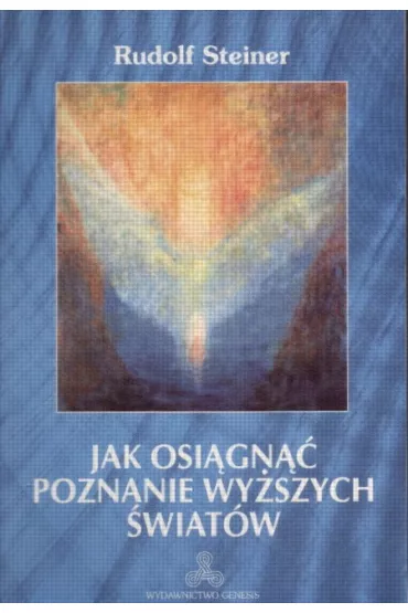 Jak osi�gn�� poznanie wy�szych �wiat�w - Rudolf Steiner