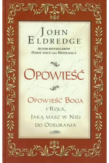 Opowie��. Opowie�� Boga i rola, jak� masz w niej do odegrania - John Eldredge