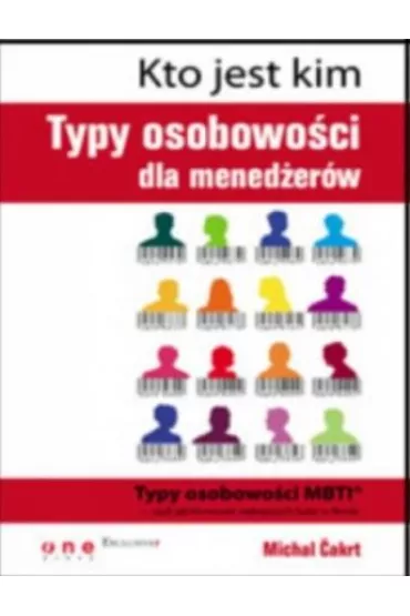 Kto jest kim. Typy osobowo�ci dla mened�er�w - Michal �akrt