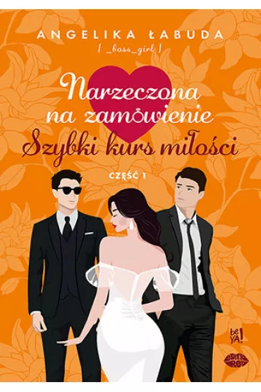 Szybki kurs mi�o�ci. Narzeczona na zam�wienie. Cz�� 1 - Angelika �abuda