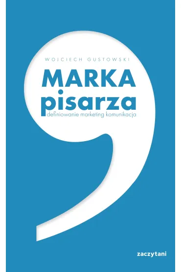 Marka Pisarza. Definiowanie, marketing, komunikacja - Wojciech Gustowski