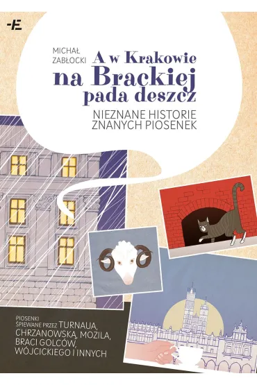 A w Krakowie na Brackiej pada deszcz. Nieznane historie znanych piosenek - Micha� Zab�ocki