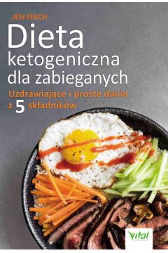 eBook Dieta ketogeniczna dla zabieganych. Uzdrawiajce i proste dania z 5 skadnikw pdf mobi epub