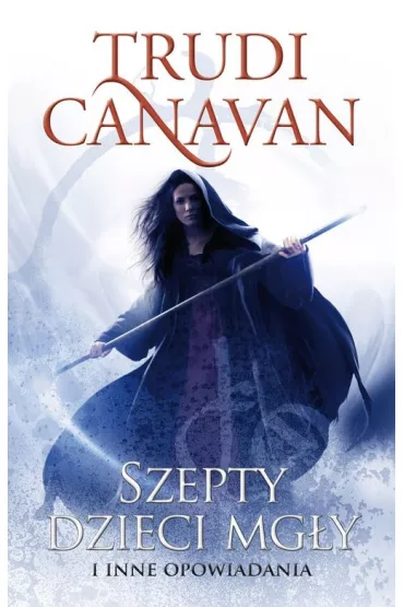 Szepty dzieci mg�y i inne opowiadania - Trudi Canavan