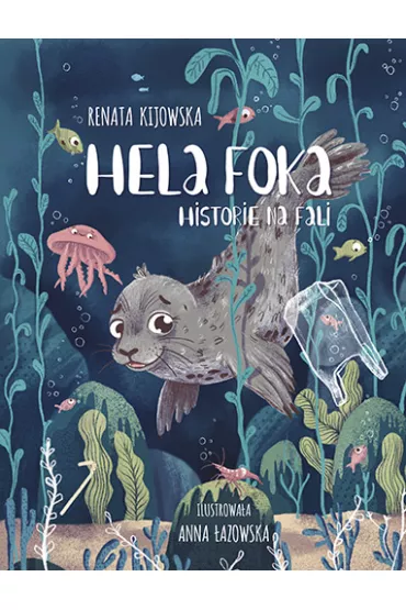 Hela Foka. Historie na fali - Renata Kijowska