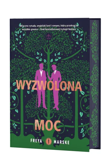 Wyzwolona moc. Trylogia The Last Binding. Tom 3 (barwione brzegi) - Freya Marske