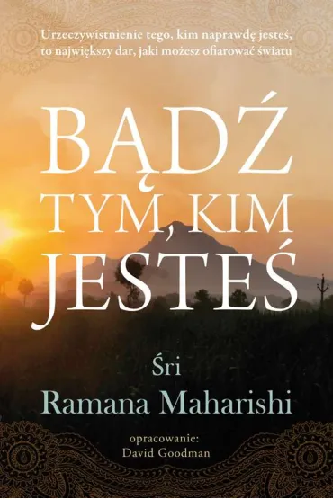 B�d� tym, kim jeste� - �ri Ramana Maharishi