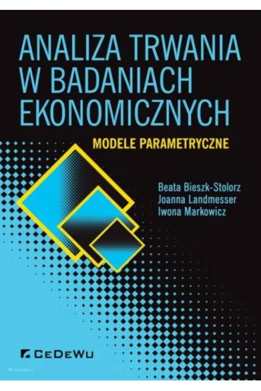 Analiza trwania w badaniach ekonomicznych. Modele - Beata Bieszk-Stolorz, Iwona Markowicz, Joanna  Landmesser