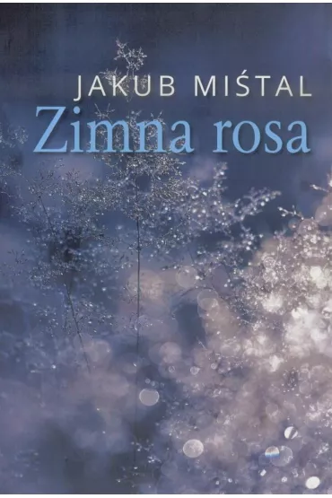 Zimna rosa - Jakub  Mi�tal