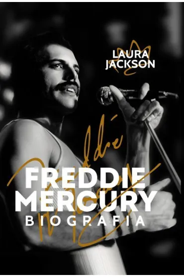 Freddie Mercury. Biografia - Jackson Laura