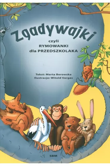 Zgadywajki czyli rymowanki dla przedszkolaka - Marta Berowska