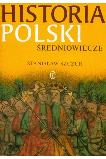 Historia Polski �redniowiecze - Stanis�aw Szczur