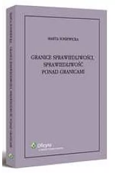Granice sprawiedliwo�ci, sprawiedliwo�� ponad granicami - Marta Soniewicka
