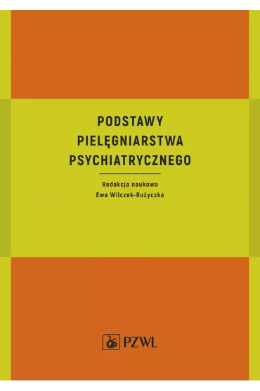 Podstawy piel�gniarstwa psychiatrycznego - Ewa Wilczek-Ru�yczka