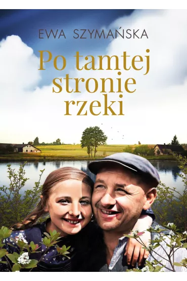 Po tamtej stronie rzeki - Ewa Szyma�ska