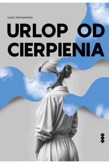 Urlop od cierpienia - Luiza  Tarnowiecka