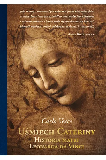U�miech Cateriny. Historia matki Leonarda da Vinci - Carlo  Vecce