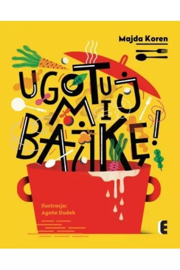 Ugotuj mi bajk�! - Majda Koren