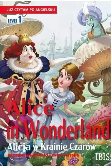 Ju� czytam po angielsku. Alice in Wonderland (Alicja w Krainie Czar�w)