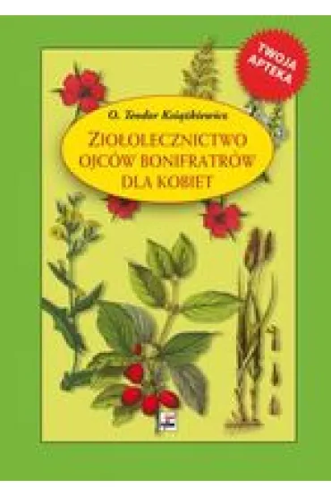 Zio�olecznictwo Ojc�w Bonifratr�w dla kobiet (OT) - Teodor Ksi��kiewicz