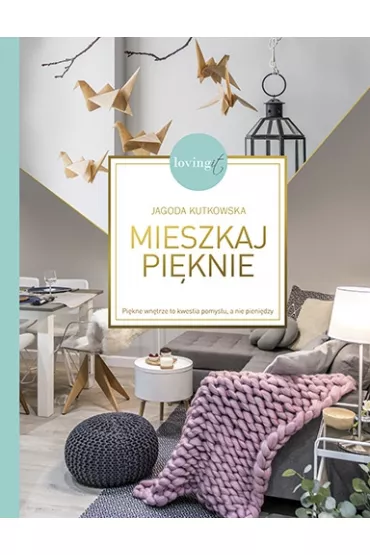 Mieszkaj piknie pikne wntrze to kwestia pomysu a nie pienidzy - Jagoda  Kutkowska