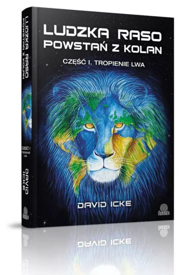 Tropienie lwa. Ludzka raso, powsta� z kolan. Cz�� 1 - David Icke