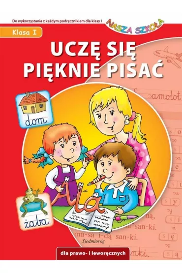 Ucz� si� pi�knie pisa� - Nasza szko�a - Anna Juryta, Anna Szczepaniak