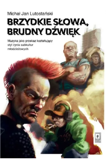 Brzydkie s�owa, brudny d�wi�k - Micha� Jan Lutosta�ski