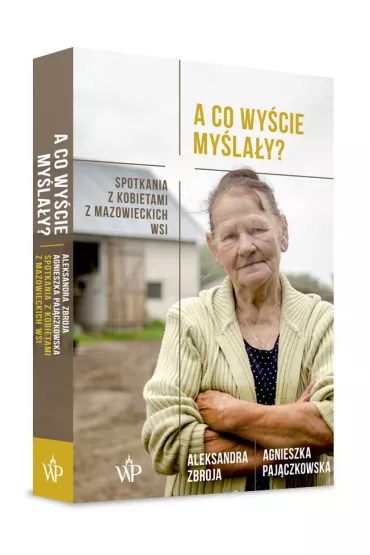 A co wy�cie my�la�y - Aleksandra  Zbroja, Agnieszka Paj�czkowska