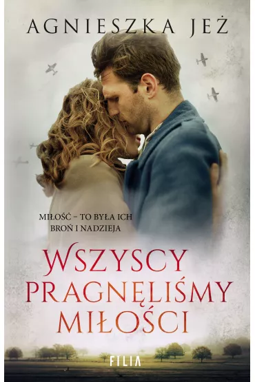 Wszyscy pragn�li�my mi�o�ci. Mi�o�� warta wszystkiego. Tom 3 - Agnieszka Je�