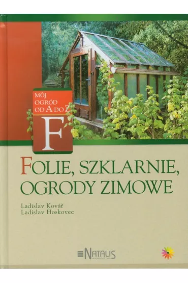 Folie, szklarnie, ogrody zimowe - Hoskovec Ladislav, Kovar Ladislav