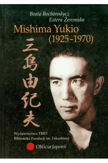 Mishima Yukio 1925-1970 - Beata Bochorodycz, Estera �eromska