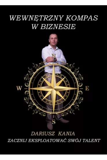 Wewn�trzny kompas w biznesie - Dariusz Kania